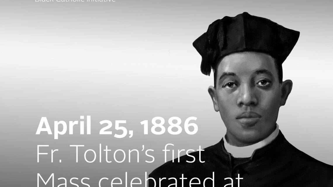 APRIL – FATHER AUGUSTUS TOLTON MONTH 2021: Anniversary of Totlon’s first Mass at St. Peter’s Basilica in Rome on Easter Day