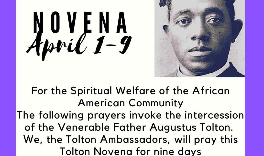 Tolton Novena for the Spiritual Welfare of the Black American Community (April 1-April 9) [168th Anniversary of The Birth of Tolton] Begins Today! – Day 1: FOR THE SPIRITUAL ANCHORING OF THE BLACK COMMUNITY (APRIL – FATHER AUGUSTUS TOLTON MONTH 2022)